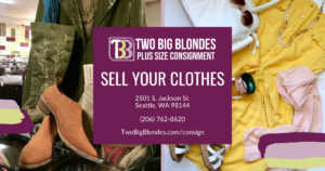 Sell Your Plus Size Clothing Through Consignment at Two Big Blondes in Seattle